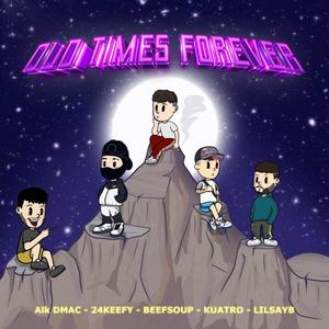 OLD TIMES FOREVER (Explicit)