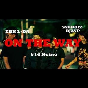 ON THE WAY (feat. 514 Ncine & EBK BJAYP) (Explicit)