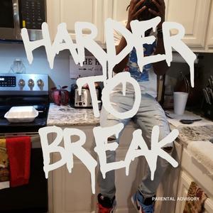 Harder To Break (Explicit)