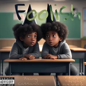 Foolish (feat. Trippy Hippy Steez) [Explicit]