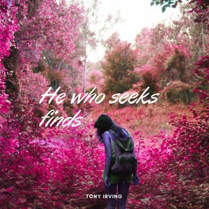 He who seeks finds