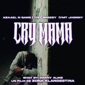 Cry Mamà (feat. YMT Breezy & YMT Jhonny) [Explicit]