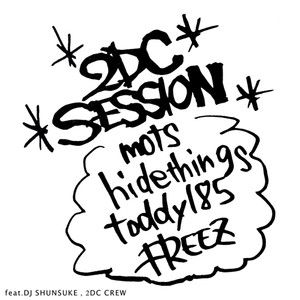 2DC SESSION (feat. DJ SHUNSUKE & 2DC CREW)