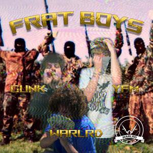 Frat Boys (feat. GunK & YoungFatherMachete) (Explicit)