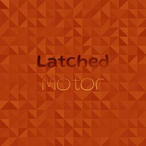 Latched Motor