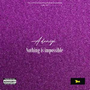 Nothing is impossible (Explicit)