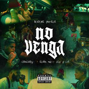 No Venga (feat. Bodoke Sin Tela, Canchasy & Elian NR)