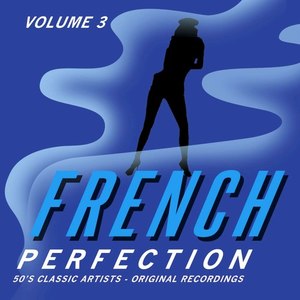 French Perfection, Vol. 3 - 50's Classic Artists (Original Recordings)