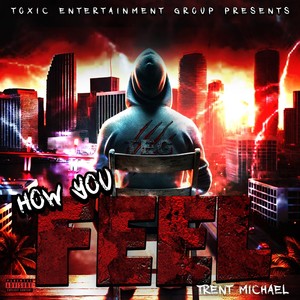 Trent Michael - How You Feel (Explicit)