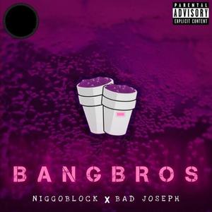 Bangbros (feat. Niggoblock) [Explicit]