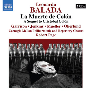 Balada, L.: Muerte de Colon (La) [Death of Columbus] [Opera] [J. Garrison, J. Jenkins, Carnegie Mellon Philharmonic and Repertory Chorus, R. Page]