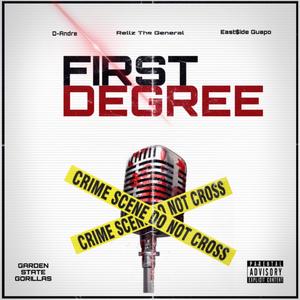 FIRST DEGREE (feat. Rellz The General & East$ide Guapo) (Explicit)