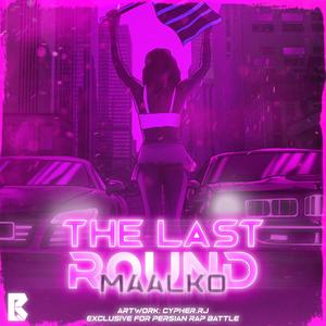 the last round (feat. maalko) (Explicit)