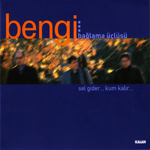 Bengi Bağlama Üçlüsü - Sel Gider Kum Kalır