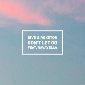 Don't Let Go (feat. Ravayella)