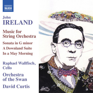 Ireland, J.: String Orchestra Music (R. Wallfisch, Orchestra of The Swan, D. Curtis)