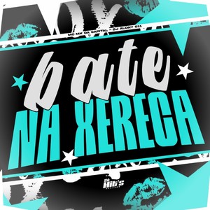 Bate na Xereca (Explicit)