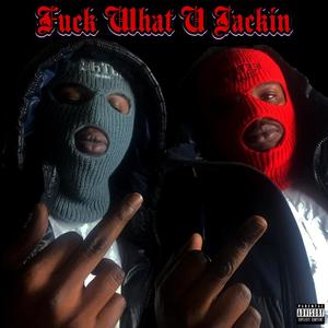 **** What U Jackin (Explicit)