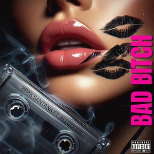 BAD ***** (feat. BRAK SANTANA) (Explicit)