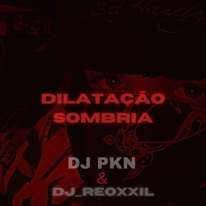 DILATAÇÃO SOMBRÍA (Explicit)