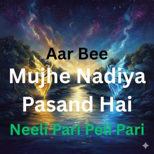 Mujhe Nadiya Pasand Hai (Neeli Pari Peli Pari)