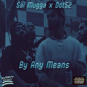 By Any Means (feat. Dot 52) (Explicit)