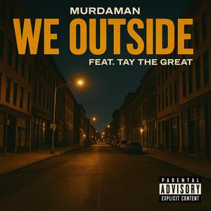 We outside (feat. Tay the great) (Explicit)