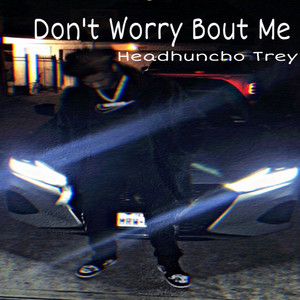 Don't Worry Bout Me (Explicit)