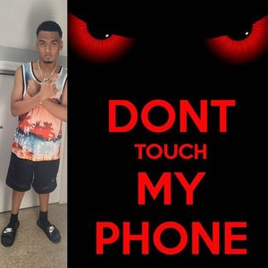 DONT TOUCH MY PHONE (Explicit)