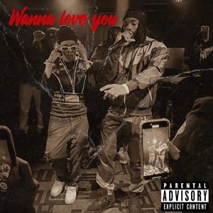 Wanna Love You (W.L.Y) (feat. Saiint2ii) [Explicit]