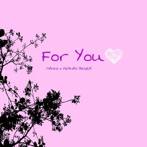 FOR YOU (feat. PRANAV ARORA)