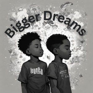 Bigger Dreams (Explicit)