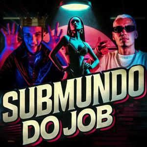 Submundo do Job (feat. Milbeats) (Explicit)