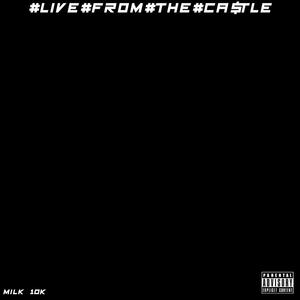 #LIVE#FROM#THE#CA$tLE (Explicit)