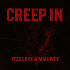 Creep In (feat. Mmuwop) (Explicit)