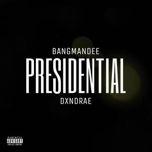 Presidential (feat. Dxndrae) [Explicit]