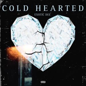 Cold hearted (Explicit)