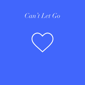 Can't Let Go
