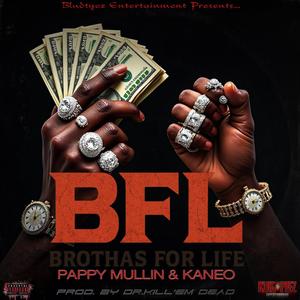 BFL (BROTHAS FOR LIFE) (feat. PAPPY MULLIN, KANEO & PROD. BY DR.KILL'EM DEAD) (Explicit)