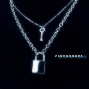 Disconnect (feat. Chan Larue) [Explicit]