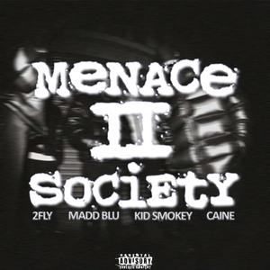 MENACE 2 SOCIETY (feat. 2FLY, Madd Blu & Kid Smokey) (Explicit)