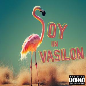 Soy un Vasilon (Explicit)