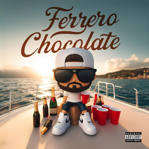 Ferrero Chocolate (Explicit)