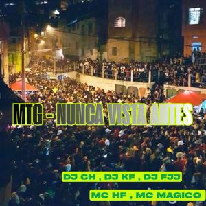 MTG (Nunca Vista Antes) (feat. Mc Mágico, DJ CH O BRABO DE ITABIRA, Dj kf & Dj FJJ)