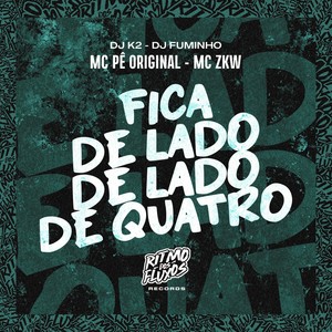 Fica de Lado de Lado de Quatro (Explicit)