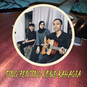 Sing Penting Kowe Bahagia