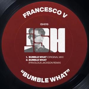 Bumble What (Frivolous Jackson Remix)