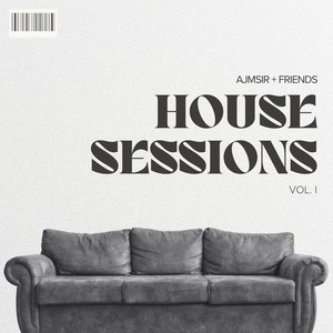 House Sessions Vol I. - AJMSIR + Friends (Explicit)