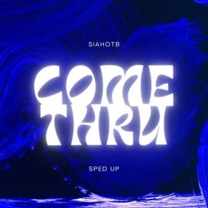 ComeThru (Sped Up) [Explicit]