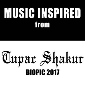 Music Inspired from Tupac Shakur Biopic 2017 (Explicit)